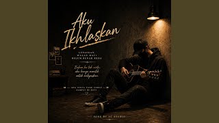 Download lagu Aku Ikhlaskan (Original Version) mp3 Download lagu Aku Ikhlaskan (Original Version) mp3