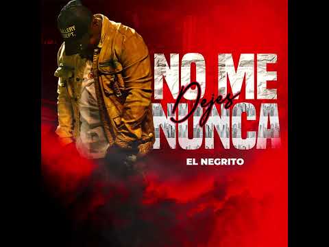 No Me Dejes Nunca - El Negrito (Audio Official)