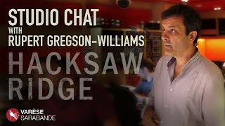Studio Chat with Rupert Gregson-Williams - Hacksaw Ridge