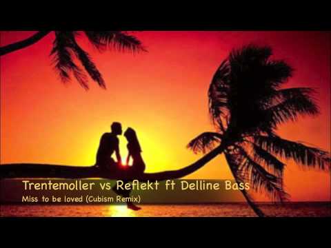 Trentemoller vs Reflekt ft Delline Bass - Miss to be loved (Cubism Remix)