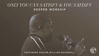 Only You Can Satisfy / You Satisfy | Deeper Worship, William McDowell (Official Live Video)