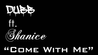 Dubb - Come With Me ft. Shanice