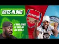 ARSENAL VS MAN CITY #HATEALONG FEATURING @ExpressionsOozing 🔥🔥