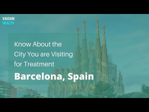 Know About the City You are Visiting for Treatment - Barcelona, Spain