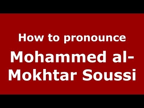 How to pronounce Mohammed al-Mokhtar Soussi (Arabic/Morocco) - PronounceNames.com