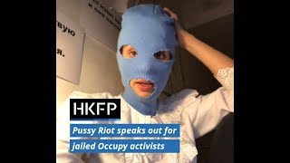Pussy Riot speaks out for jailed Hong Kong Occupy activists