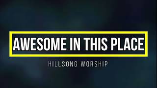 Awesome in this Place with Chords and Lyrics - Hillsong Worship