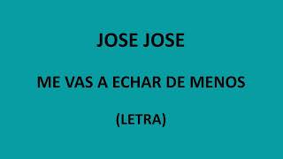 Jose Jose - Me vas a echar de menos (Letra/Lyrics)