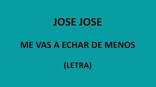 Jose Jose - Me vas a echar de menos (Letra/Lyrics)