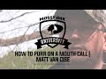 How To Purr On A Mouth Call Matt Van Cise
