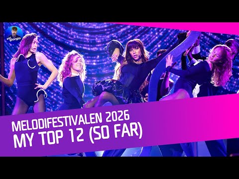 🇸🇪 Melodifestivalen 2026: My Top 12 (so far)