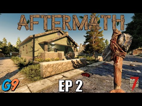 7 Days To Die - Aftermath EP2 (My First Home)