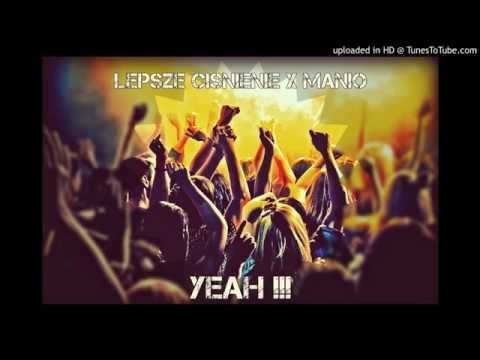 Lepsze Cisnienie x Manio - Yeah !!!