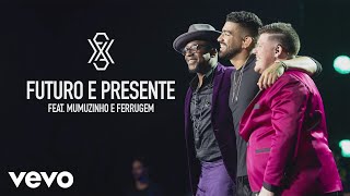 Dilsinho - Futuro e Presente (Ao Vivo) ft. Ferrugem, Mumuzinho