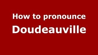 How to pronounce Doudeauville