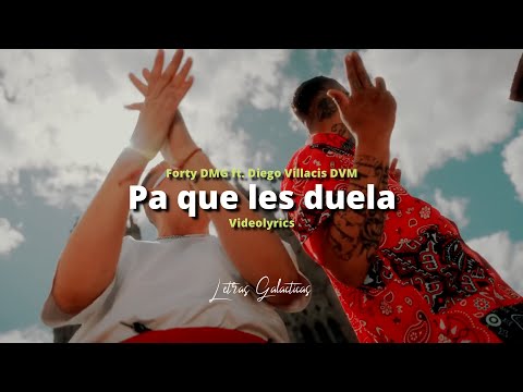 Forty DMG Ft. Diego Villacis DVM - PA QUE LES DUELA (Letra/Lyrics)