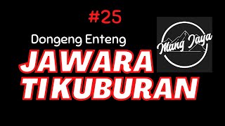 Download lagu Dongeng Sunda - Jawara Ti Kuburan, Bagian 25, Dongeng Enteng Mang Jaya @MangJaya mp3