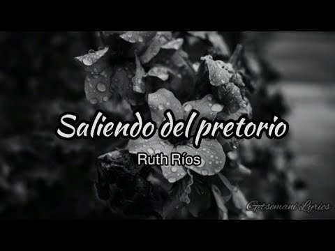 saliendo del pretorio - Ruth Ríos (letra)