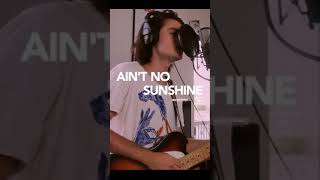 Felix Mallard SINGING - Ain’t No Sunshine - Cove