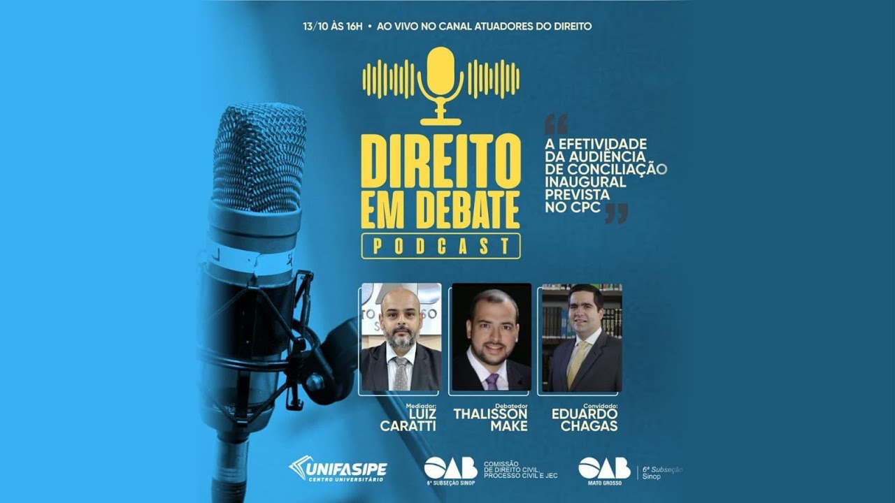 Direito em Debate Pod Cast - A Efetividade da Audiência de Conciliação Inaugural prevista no CPC