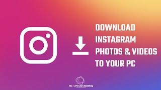 How to save or download Instagram photos and videos on your PC using Google Chrome | 2022