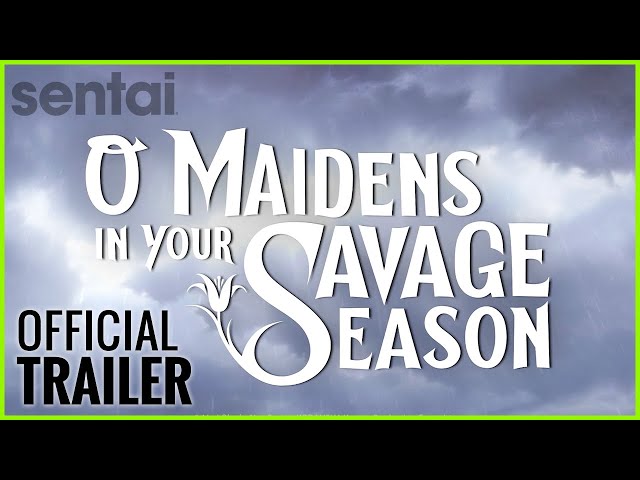 O Maidens in Your Savage Season Official Trailer