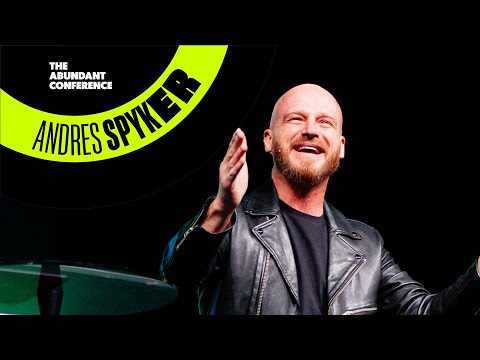 The Abundant Conference - Andres Spyker - Abundant Church