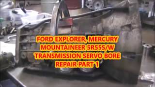 FORD EXPLORER, MERCURY MOUNTAINEER  5R55S 5R55W TRANSMISSION SERVO BORE REPAIR PART 1