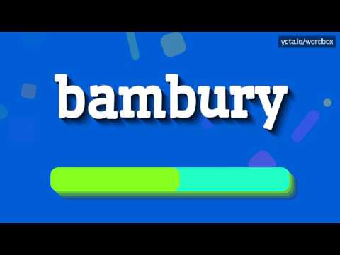 BAMBURY - HOW TO PRONOUNCE IT!?