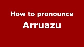 How to pronounce Arruazu