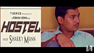 Hostel Sharry Mann Video Song | Vishal Music Video | Luv Patpatia | &quot;Punjabi Songs 2017&quot;