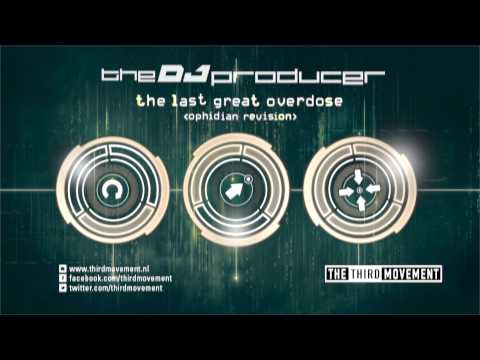 The DJ Producer - The Last Great Overdose (Ophidian Revision)