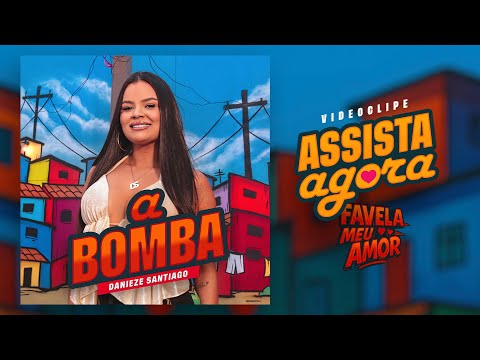 Danieze Santiago - A Bomba (Favela Meu Amor, EP 1)