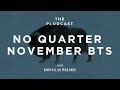 118: No Quarter November BTS
