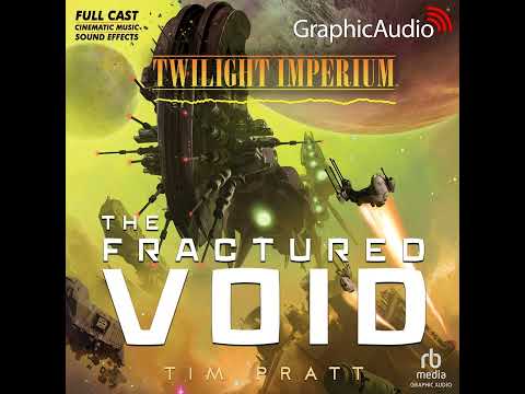 Twilight Imperium 1: The Fractured Void by Tim Pratt (GraphicAudio Sample)