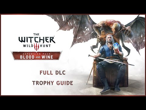 The Witcher III Wild Hunt | Blood & Wine DLC Full Trophy Guide