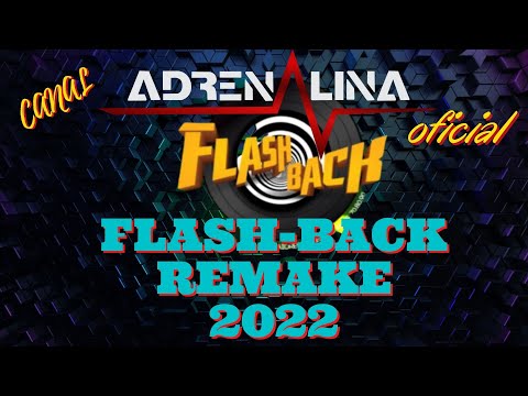 CANAL ADRENALINA OFICIAL - FLASH-BACK REMAKE 2022