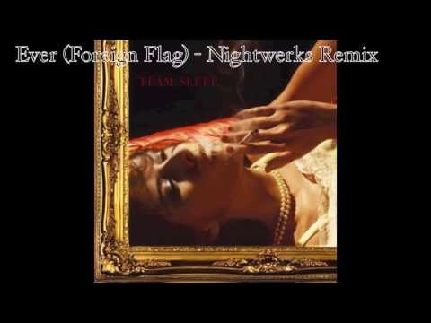 Team Sleep Ever (Foreign Flag) - Nightwerks Remix