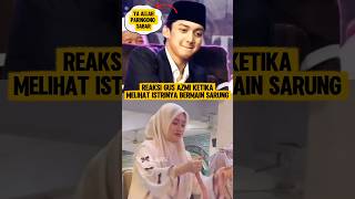 Download lagu Reaksinya Gus Azmi Nggak Bisa Nahan Tawa #shorts mp3