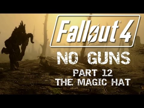Fallout 4: No Guns - Part 12 - The Magic Hat