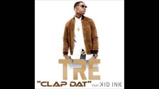Tre Feat. Kid Ink - Clap Dat (Prod. By Sean Garrett)