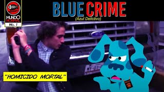 BLUE CRIME (Azul Delictivo) - "Homicidio Mortal"