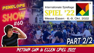 [ ESSEN SPIEL 2022] - LE GRAND DEBRIEF (PARTIE 2) ! --- PENELOPE SHOW #60