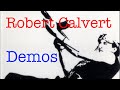 Robert Calvert - Demos