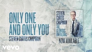 Steven Curtis Chapman - Only One and Only You (Official Pseudo Video)