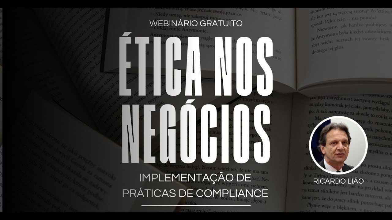Webnário Ética nos Negócios - Implementação de Práticas de Compliance