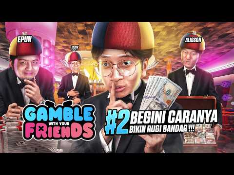 BEGINI CARA BIKIN RUGI BANDAR !!! - Gambl* With Your Friends Indonesia Part 2