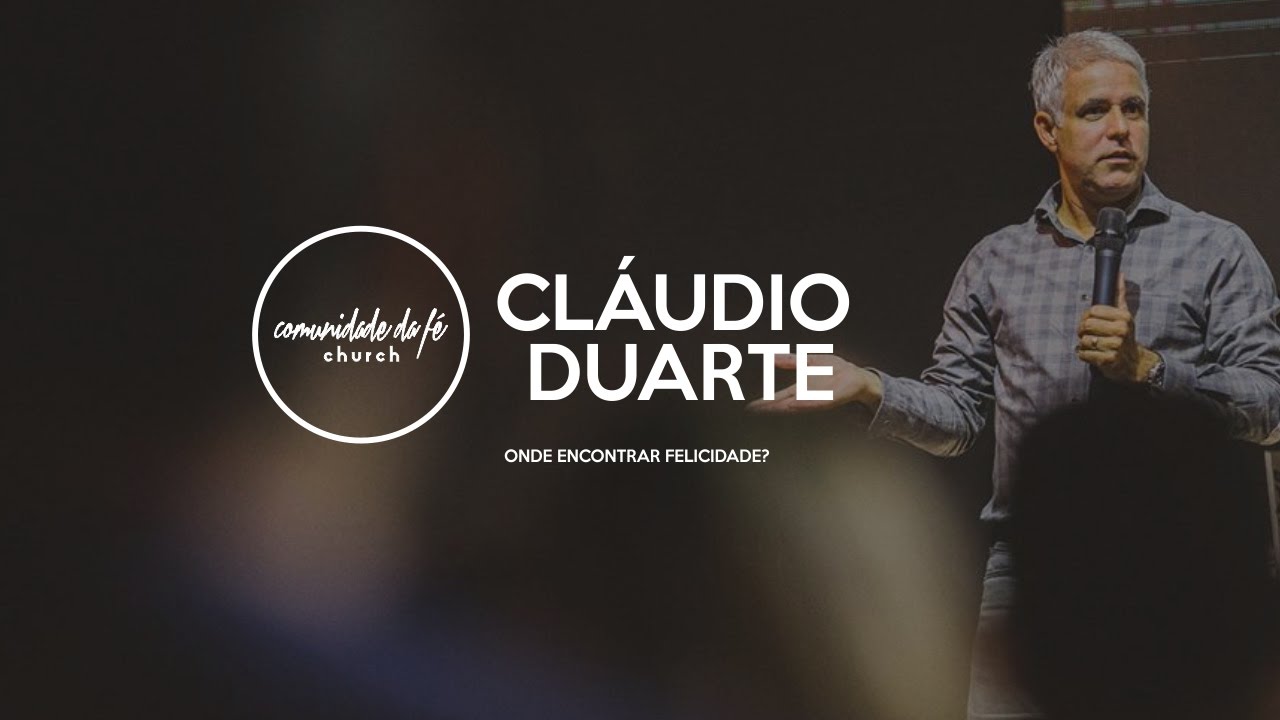 Cláudio Duarte // Onde encontrar felicidade?