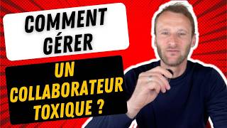 Comment gérer un collaborateur toxique ?