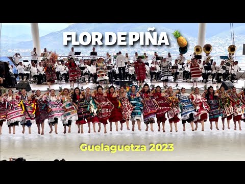 ESPECTACULAR baile de FLOR DE PIÑA 🍍 GUELAGUETZA 2023